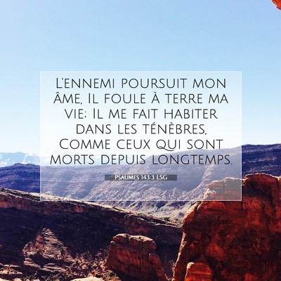 Psaumes 143:3 Verset biblique expliqué