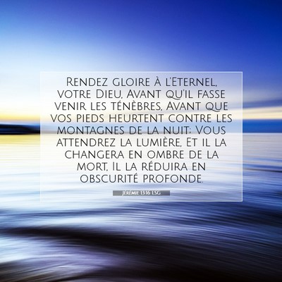Jérémie 13:16 LSG Image du verset biblique