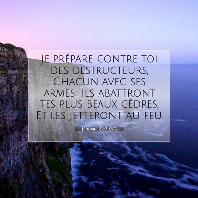 Jérémie 22:7 Verset biblique expliqué