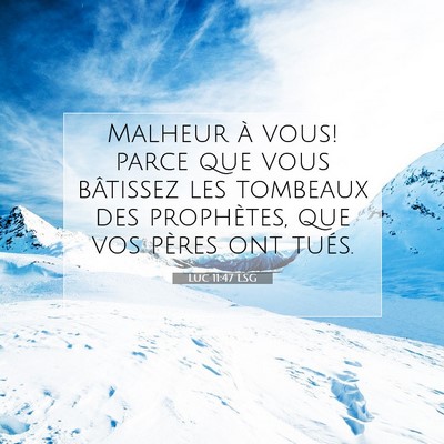 Luc 11:47 Verset biblique expliqué