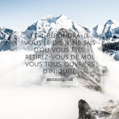 Luc 13:27 LSG Image du verset biblique