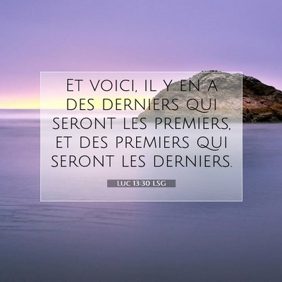 Luc 13:30 Verset biblique expliqué