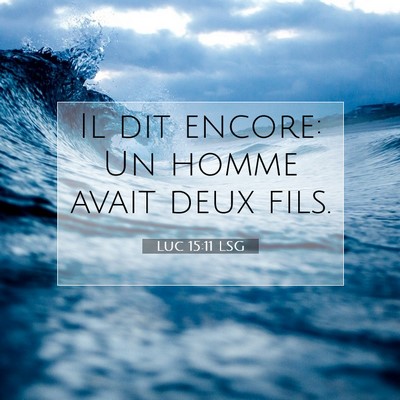 Luc 15:11 Verset biblique expliqué