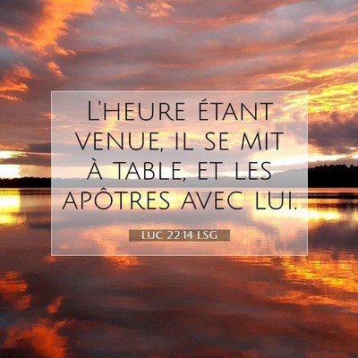 Luc 22:14 Verset biblique expliqué