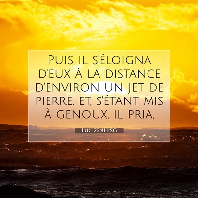 Luc 22:41 Verset biblique expliqué