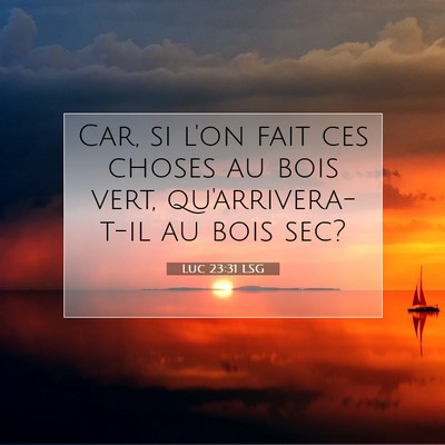 Luc 23:31 Verset biblique expliqué