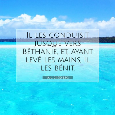 Luc 24:50 LSG Image du verset biblique