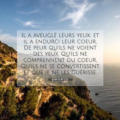 Jean 12:40 LSG Image du verset biblique